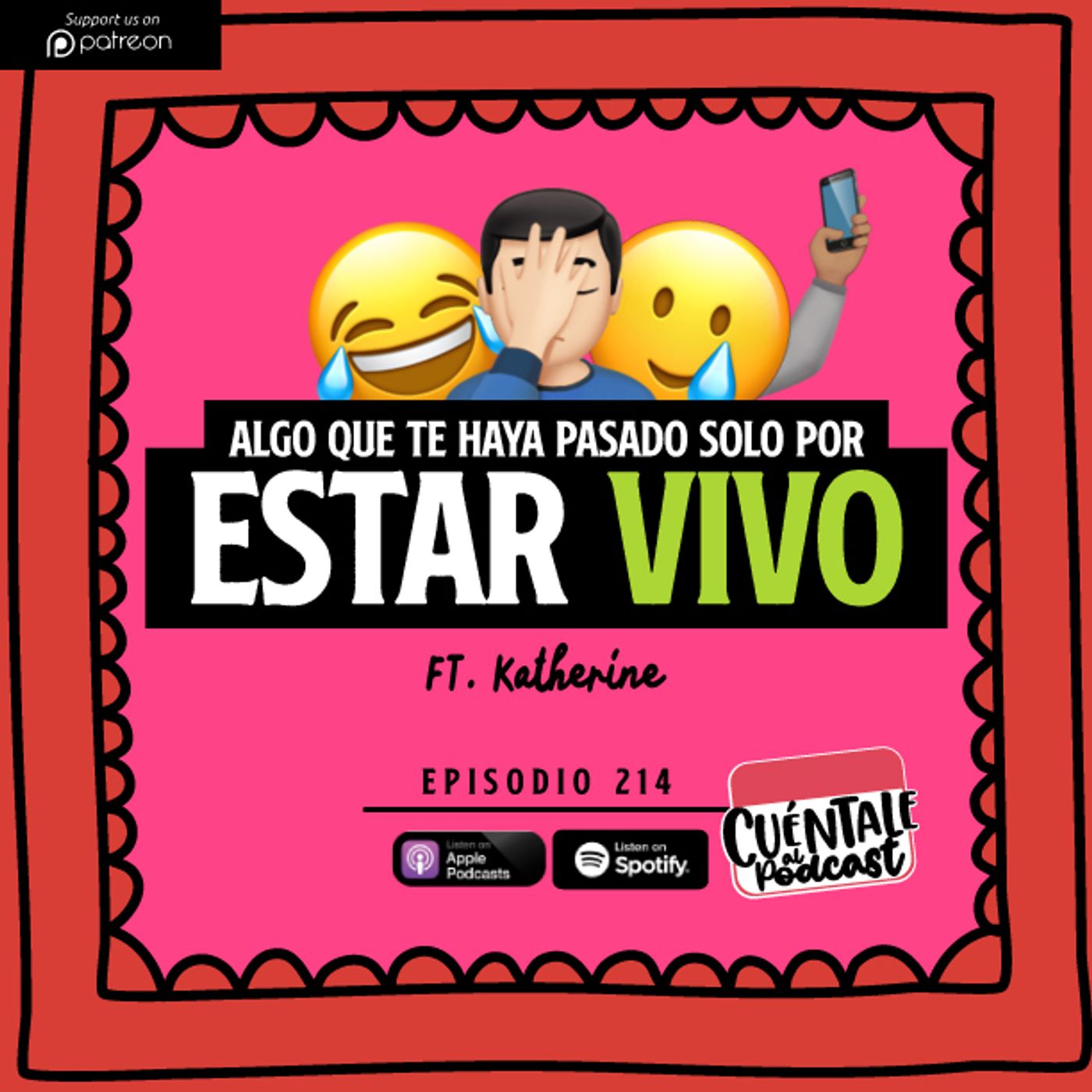 214. Algo que te haya pasado solo por estar VIVO (Ft.Katherine)